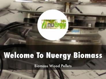 Detail Presentation About Wood Pellet Fuel