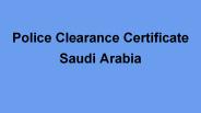 Saudi Arabia Police Clearance Certificate