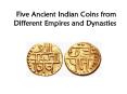 Five Ancient Indian Coins from Different Empires and Dynasties PowerPoint PPT Presentation
