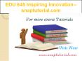 EDU 645  Inspiring Innovation--snaptutorial.com PowerPoint PPT Presentation