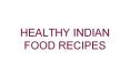 healthy indian food recipes PowerPoint PPT Presentation