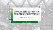 Mankati E180 3D Printer - Smooth User Experience