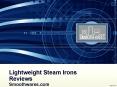 Lightweight Steam Irons Reviews - Smoothwares.com PowerPoint PPT Presentation
