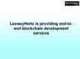 LeewayHertz is providing end-to-end blockchain development services PowerPoint PPT Presentation