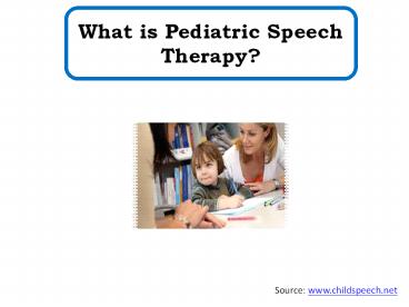 What is Pediatric Speech Therapy?