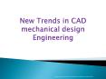 New Trends in CAD mechanical design Engineering PowerPoint PPT Presentation