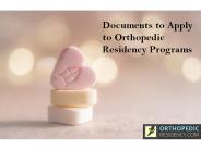 Documents to Apply to Orthopedic Residency Programs