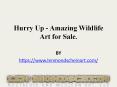 Hurry Up - Amazing Wildlife Art for Sale.