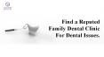 Find a reputed family dental clinic for dental issues. PowerPoint PPT Presentation