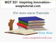 MGT 521  Inspiring Innovation--snaptutorial.com
