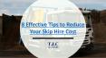 8 Effective Tips to Reduce Your Skip Hire Cost PowerPoint PPT Presentation