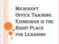Advantage of All Microsoft Office Training Edinburgh Programs PowerPoint PPT Presentation