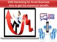 SMS Marketing for Small Business – How to get the maximum benefit PowerPoint PPT Presentation