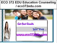 ECO 372 EDU Education Counseling / eco372edu.com