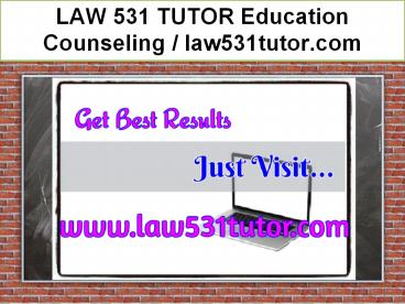 LAW 531 TUTOR Education Counseling / law531tutor.com