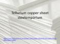 Tellurium copper sheet PowerPoint PPT Presentation
