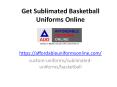 Get Sublimated Basketball Unforms PowerPoint PPT Presentation