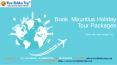 Book Mauritius Tour Packages | Mauritius Holiday Trip PowerPoint PPT Presentation