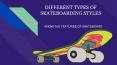 Different Types of Skateboarding Styles PowerPoint PPT Presentation