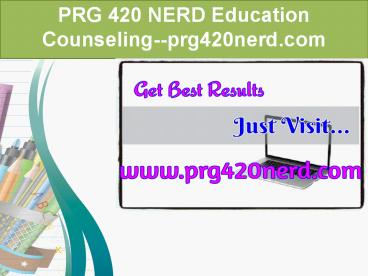PRG 420 NERD Education Counseling--prg420nerd.com