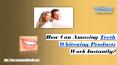 How Can Amazing Teeth Whitening Products Work Instantly? PowerPoint PPT Presentation