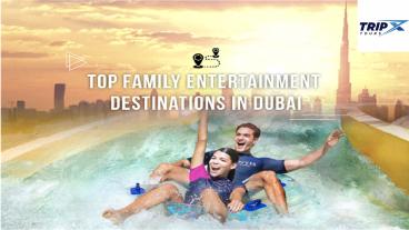 Top Family Entertainment Destinations in Dubai