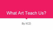 What art teach us