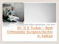 Dr. G S Tucker - Best Orthopaedic Surgeon/doctor in Kalkaji PowerPoint PPT Presentation