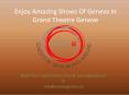 Enjoy Best Shows In Grand Theatre Of Geneva PowerPoint PPT Presentation