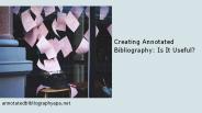Creating Annotated Bibliography: Is It Useful?