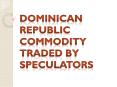Dominican Republic commodity Traded by Speculators