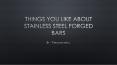 Things You Like About STAINLESS STEEL FORGED BARS PowerPoint PPT Presentation