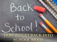 How To Get Back into School Mode