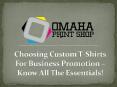 Choosing Custom T-Shirts For Business Promotion – Know All The Essentials! PowerPoint PPT Presentation