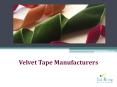Velvet Tape Manufacturers PowerPoint PPT Presentation