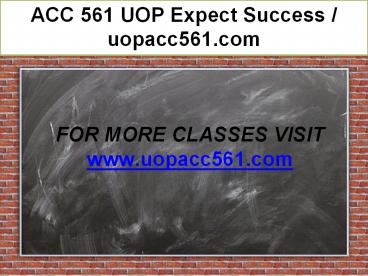 ACC 561 UOP Expect Success / uopacc561.com