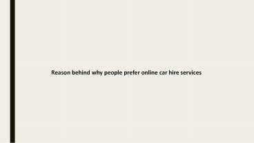 Reason behind why people prefer online car hire services