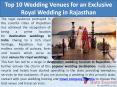 Top 10 Exclusive Royal Wedding Venues in Rajasthan PowerPoint PPT Presentation