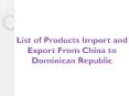 List of Products Import and Export From China to Dominican Republic PowerPoint PPT Presentation
