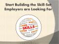 Start Building the Skill-Set Employers are Looking For PowerPoint PPT Presentation