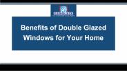 Benefits of Double Glazed Windows for Your Home