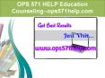 OPS 571 HELP Education Counseling--ops571help.com PowerPoint PPT Presentation