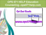 OPS 571 HELP Education Counseling--ops571help.com