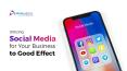 Utilizing Social Media for Your Business to Good Effect PowerPoint PPT Presentation