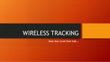 Wireless tracking keep your loved ones safe