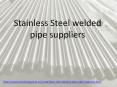 Stainless steel welded pipes Suppliers PowerPoint PPT Presentation