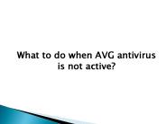 What to do when AVG antivirus is not active?