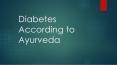 Diabetes according to Ayurveda (1) PowerPoint PPT Presentation