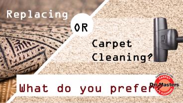 Replacing or Cleaning Carpets What do you Prefer?