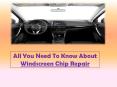 All You Need To Know About Windscreen Chip Repair PowerPoint PPT Presentation